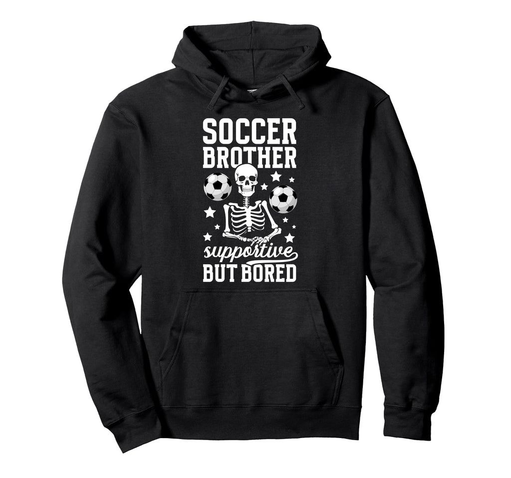 Soccer Brother Supportive Brother Hoodie - Novelty Apparel for Adults - T-Shirt, Sweatshirt, Hoodie