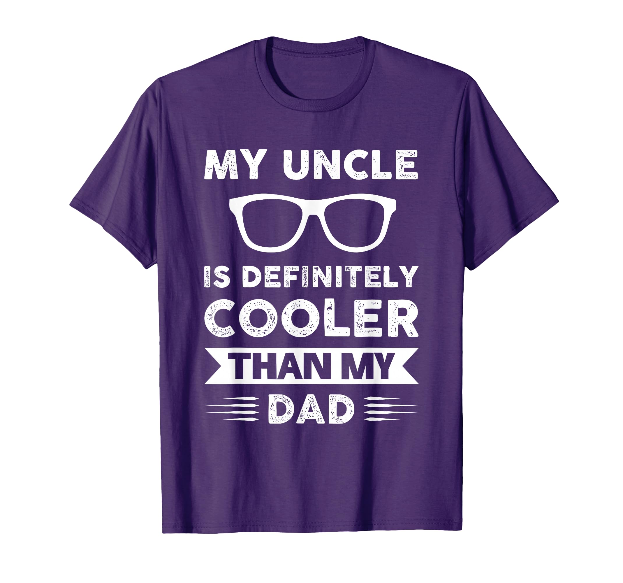 My Uncle Is Definitely Cooler Than My Dad T-Shirt - Graphic Print Unisex - T-Shirt, Sweatshirt, Hoodie