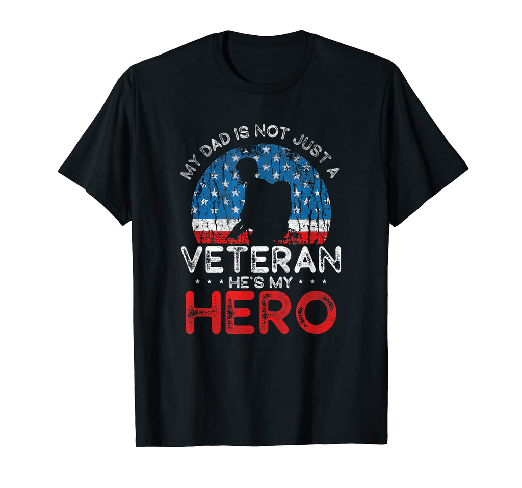My Dad Is Not Just Veteran Hes My Hero T-Shirt - Trendy Graphic for Adults - T-Shirt, Sweatshirt, Hoodie