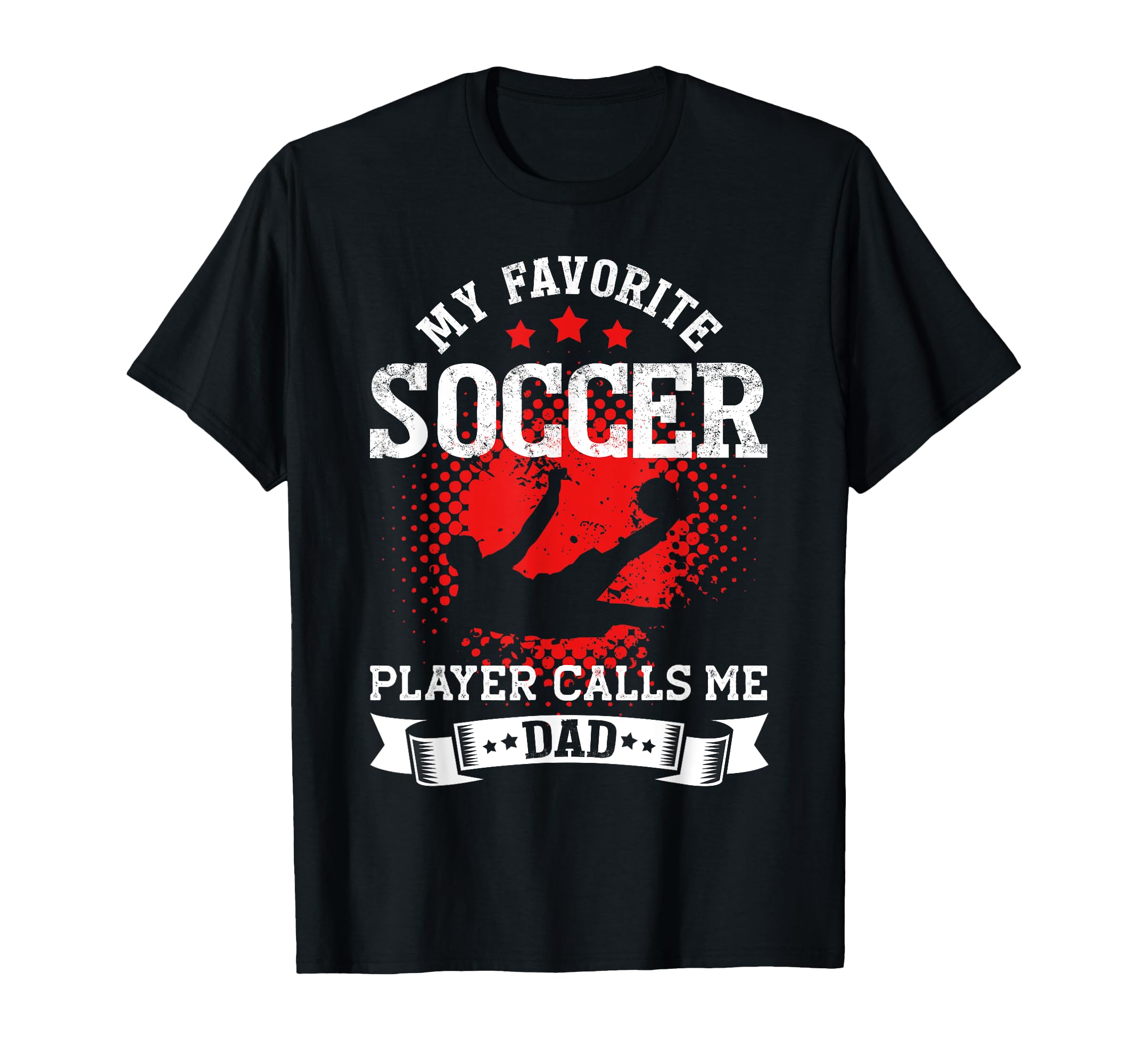 My Favorite Soccer Player Calls Me Dad T-Shirt - Graphic Print for Adults - T-Shirt, Sweatshirt, Hoodie