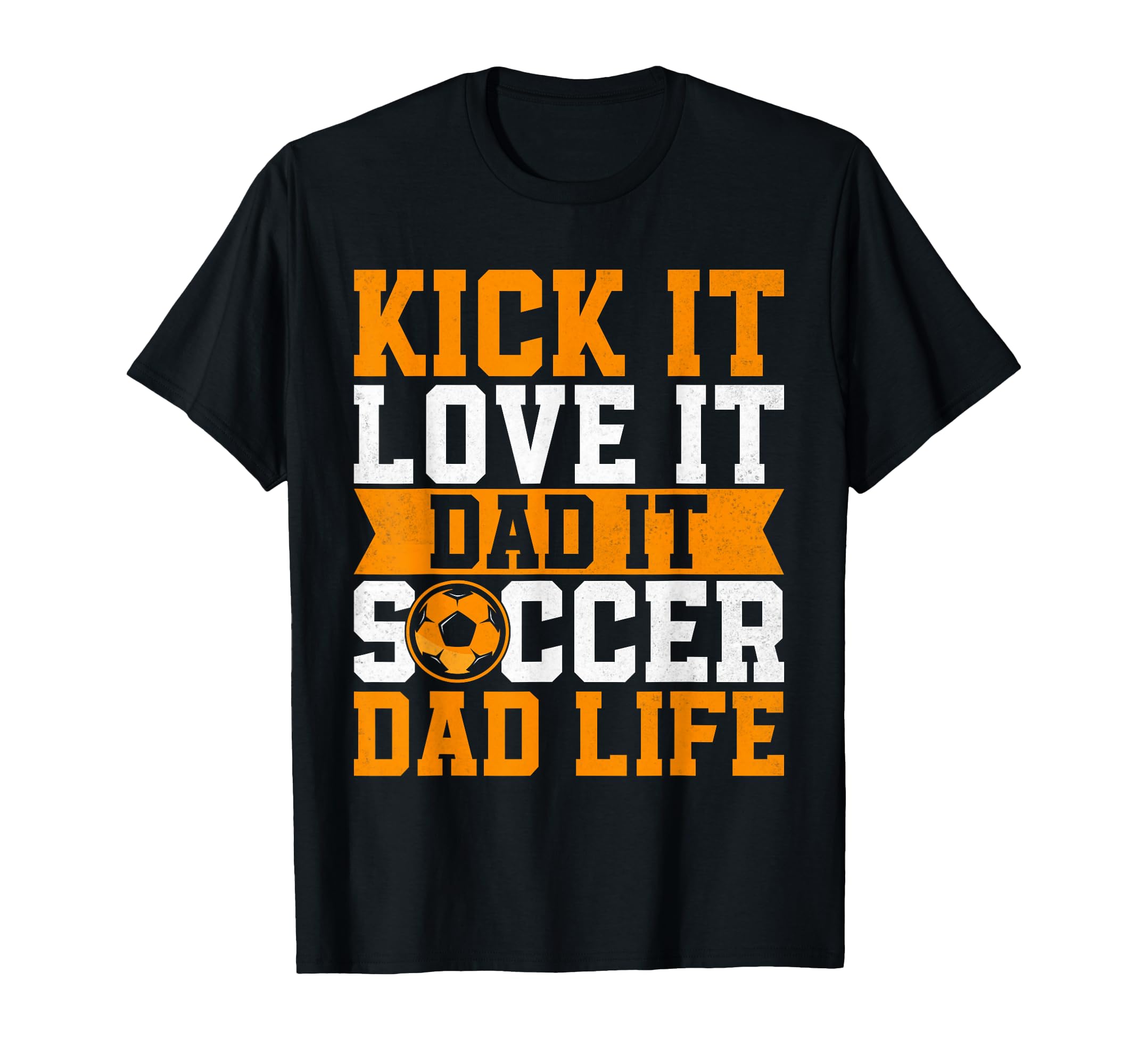 Kick It Love It Dad It Soccer Dad T-Shirt - Custom Art Print for Adults - T-Shirt, Sweatshirt, Hoodie