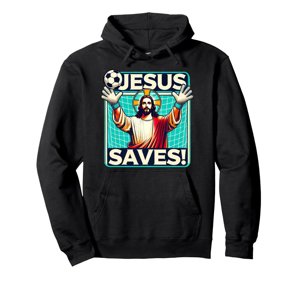 Funny Soccer Goalie Jesus Saves Hoodie - Unique Graphic for Adults - T-Shirt, Sweatshirt, Hoodie