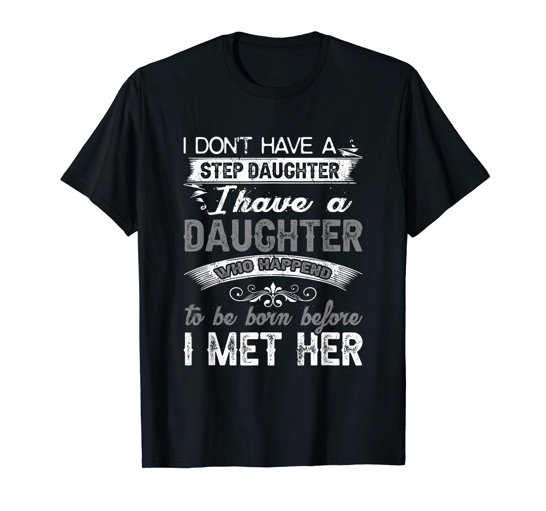 I Dont Have Stepdaughter Funny Step Dad T-Shirt - Minimalist Print Unisex - T-Shirt, Sweatshirt, Hoodie