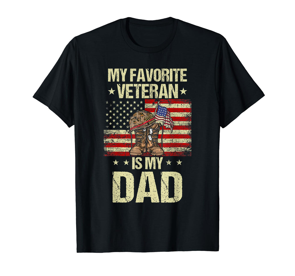 My Favorite Veteran Is My Dad Proud T-Shirt - Novelty Apparel for Adults - T-Shirt, Sweatshirt, Hoodie