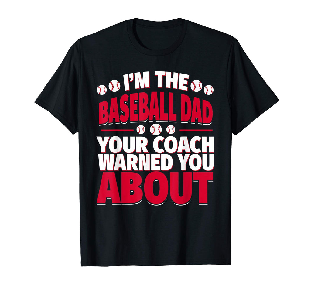 Baseball Dad Your Coach Warned You About T-Shirt - Streetwear Style Unisex - T-Shirt, Sweatshirt, Hoodie