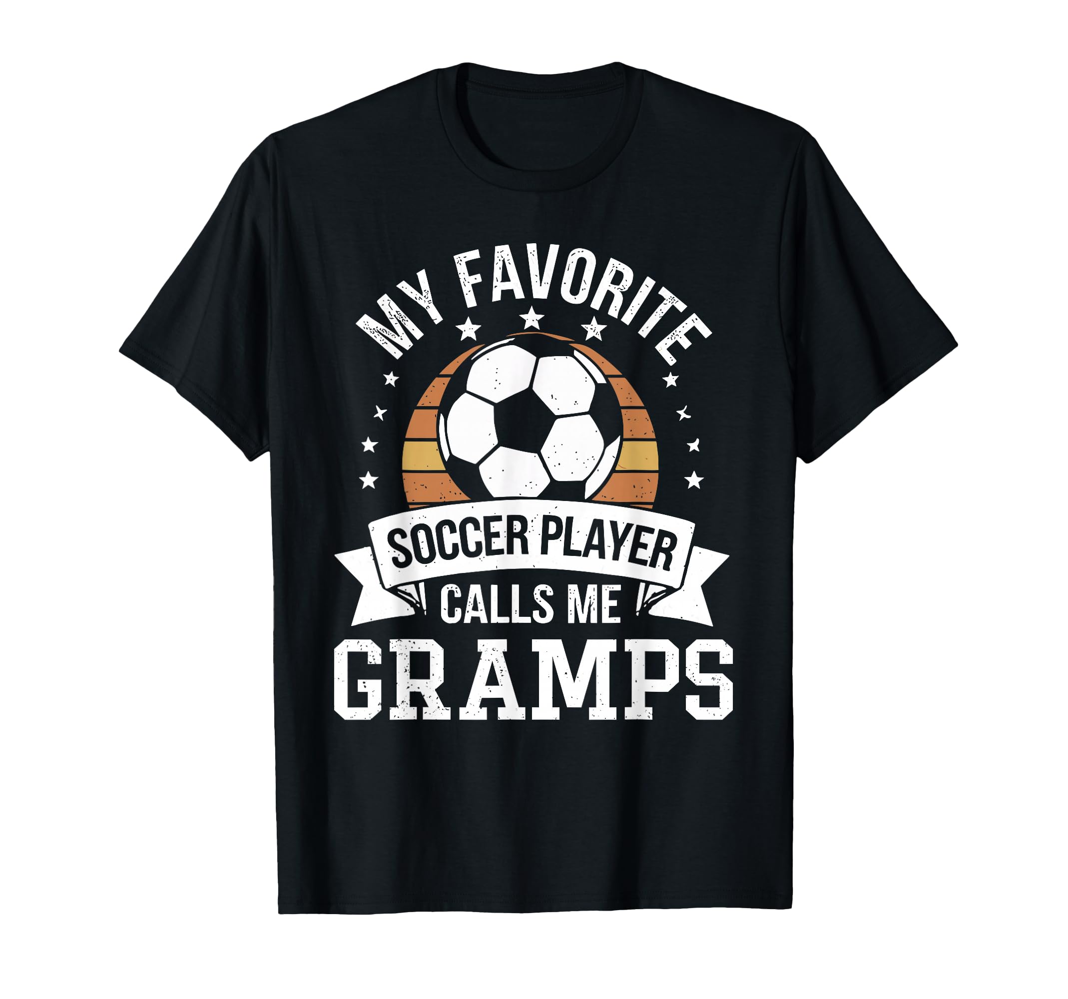 My Favorite Soccer Player Call Me Gramps T-Shirt - Streetwear Style Unisex - T-Shirt, Sweatshirt, Hoodie