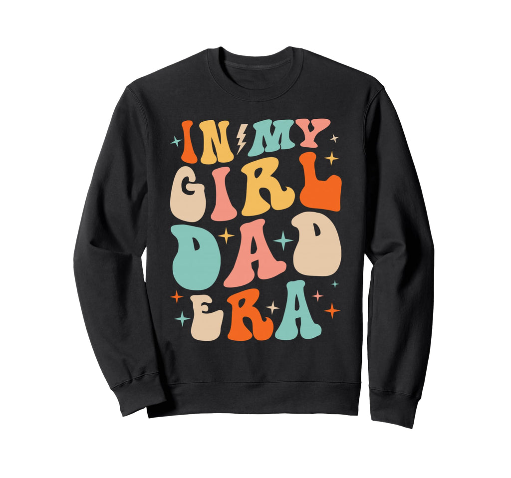 My Dad Era Funny Fathers Day Sweatshirt - Casual Everyday Wear Men Women - T-Shirt, Sweatshirt, Hoodie