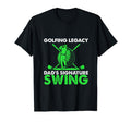 Funny Golfing Legacy Dads Signature T-Shirt - Streetwear Style Unisex - T-Shirt, Sweatshirt, Hoodie