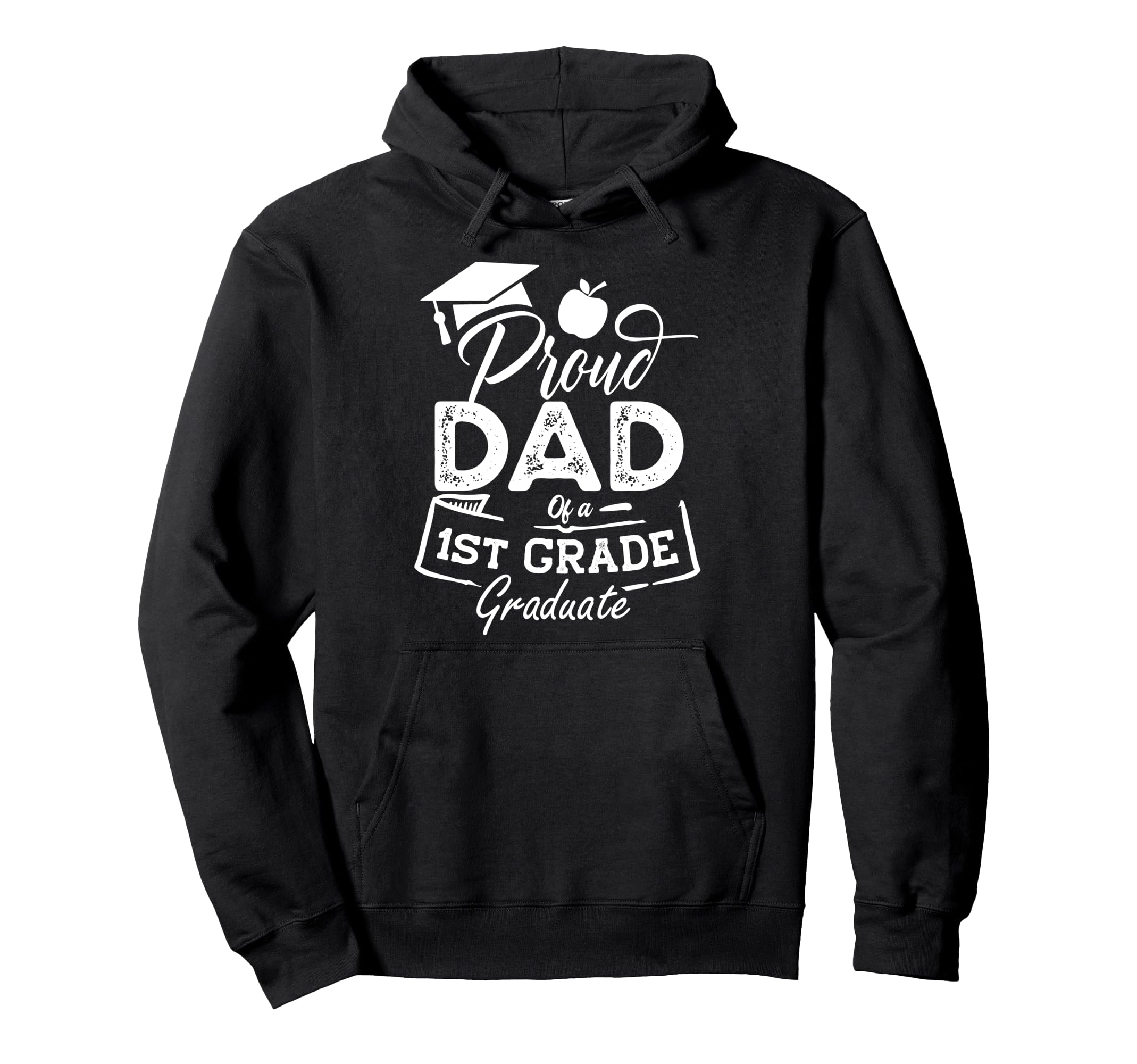 Proud Dad 1St Grade Graduate Funny Last Day Hoodie - Graphic Print Unisex - T-Shirt, Sweatshirt, Hoodie
