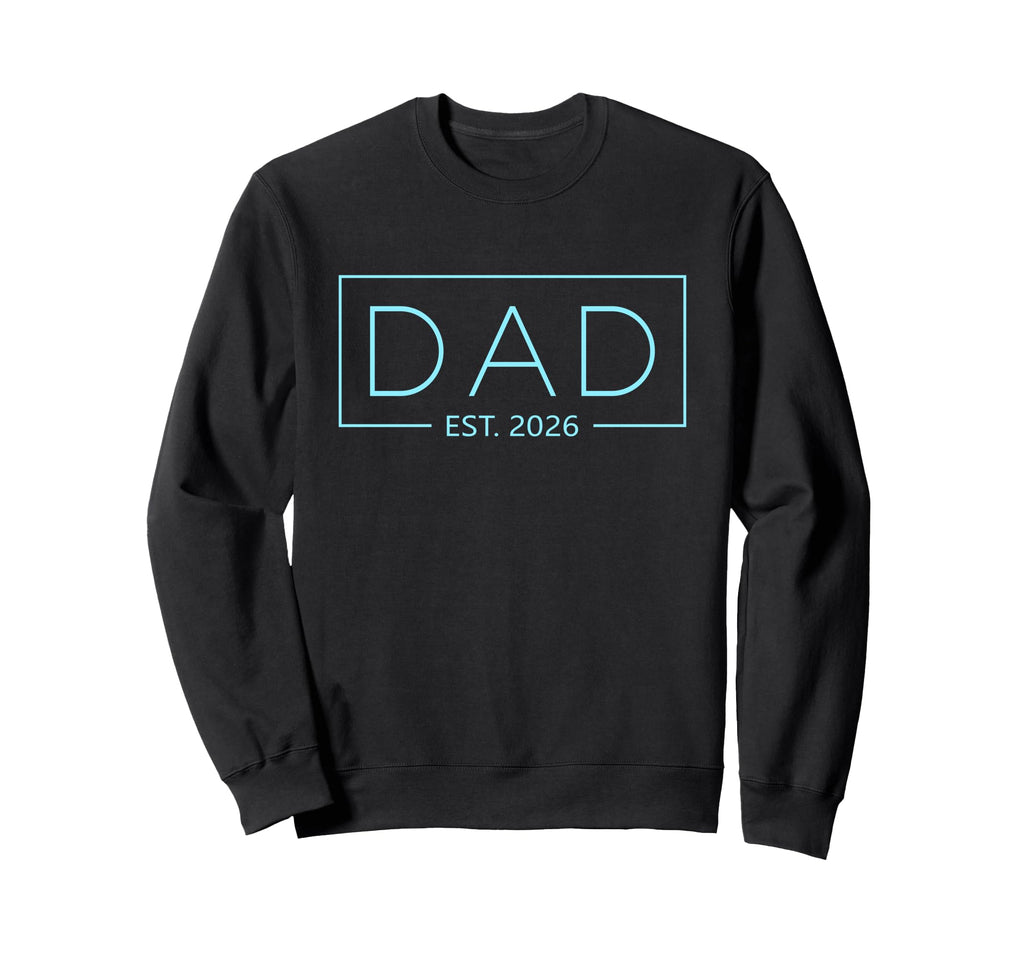 Dad Est 2026 Father 2026 Dad 2026 Sweatshirt - Graphic Print for Adults - T-Shirt, Sweatshirt, Hoodie