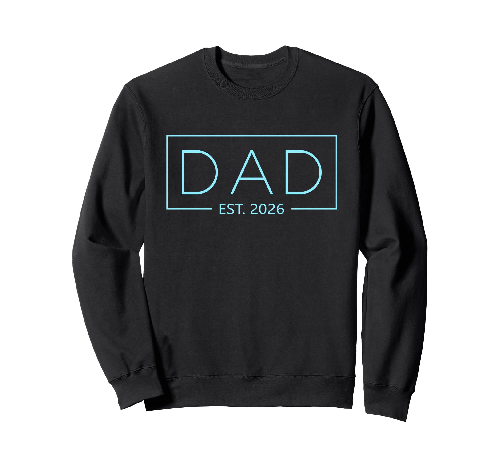 Dad Est 2026 Father 2026 Dad 2026 Sweatshirt - Graphic Print for Adults - T-Shirt, Sweatshirt, Hoodie