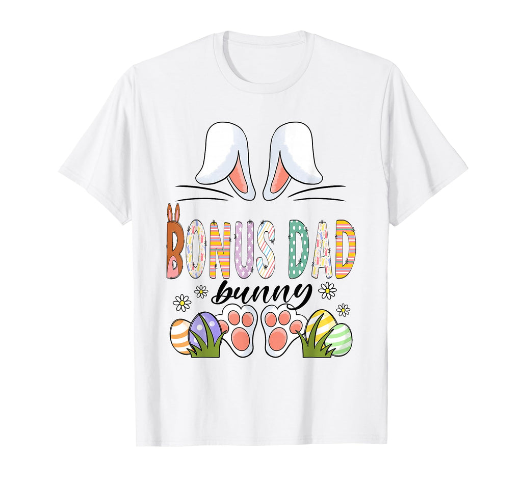 Bonus Dad Bunny Ears Easter Family T-Shirt - Casual Everyday Wear Unisex - T-Shirt, Sweatshirt, Hoodie