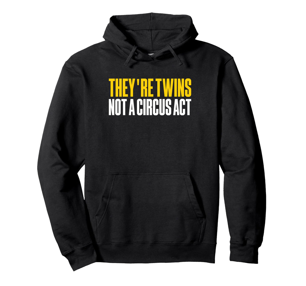 Theyre Twins Not Circus Act Twin Dad Hoodie - Custom Art Print for Adults - T-Shirt, Sweatshirt, Hoodie