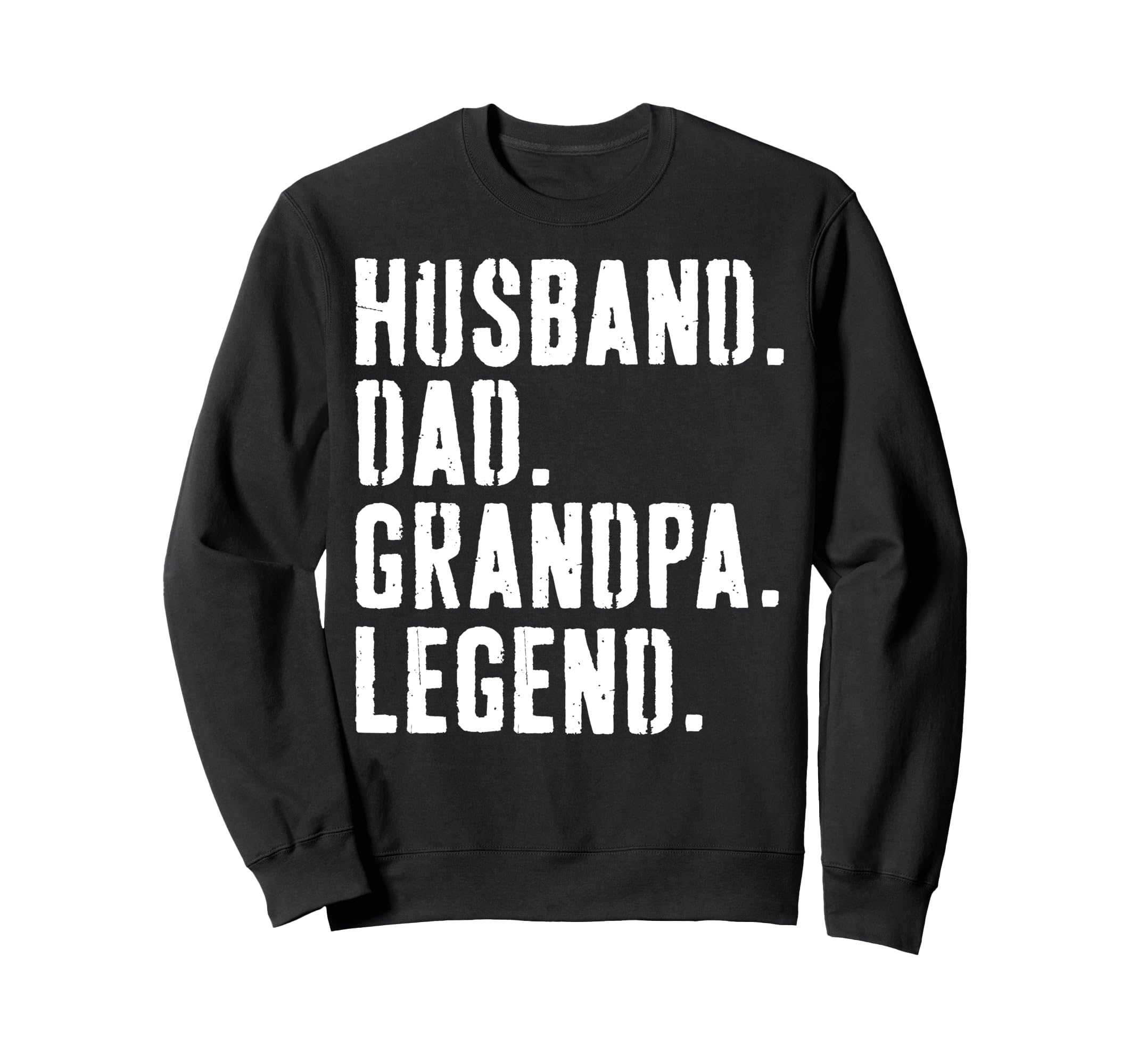 Husband Dad Grandpa Legend Distressed Sweatshirt - Streetwear Style Unisex - T-Shirt, Sweatshirt, Hoodie