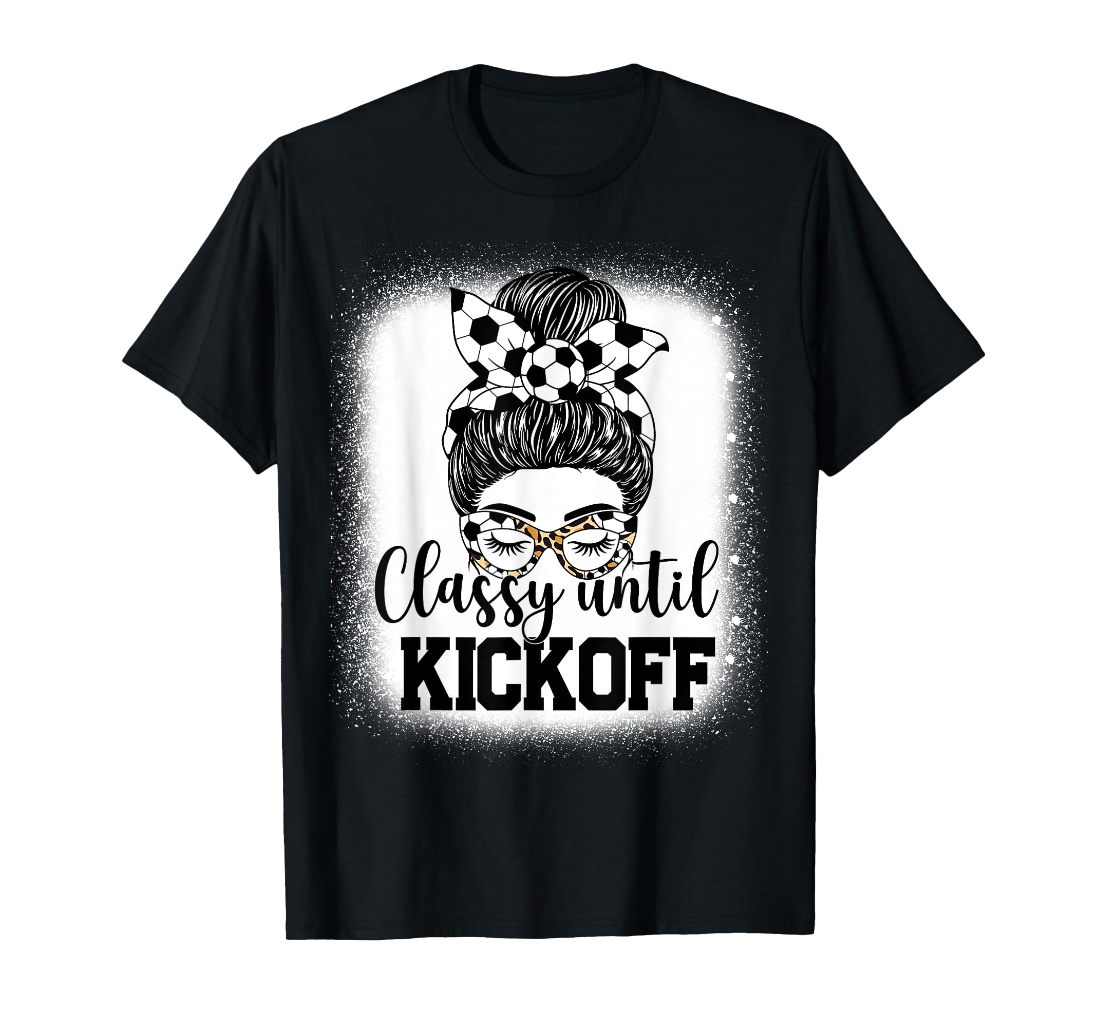 Classy Until Kickoff Soccer Funny Soccer T-Shirt - Custom Art Print Unisex - T-Shirt, Sweatshirt, Hoodie