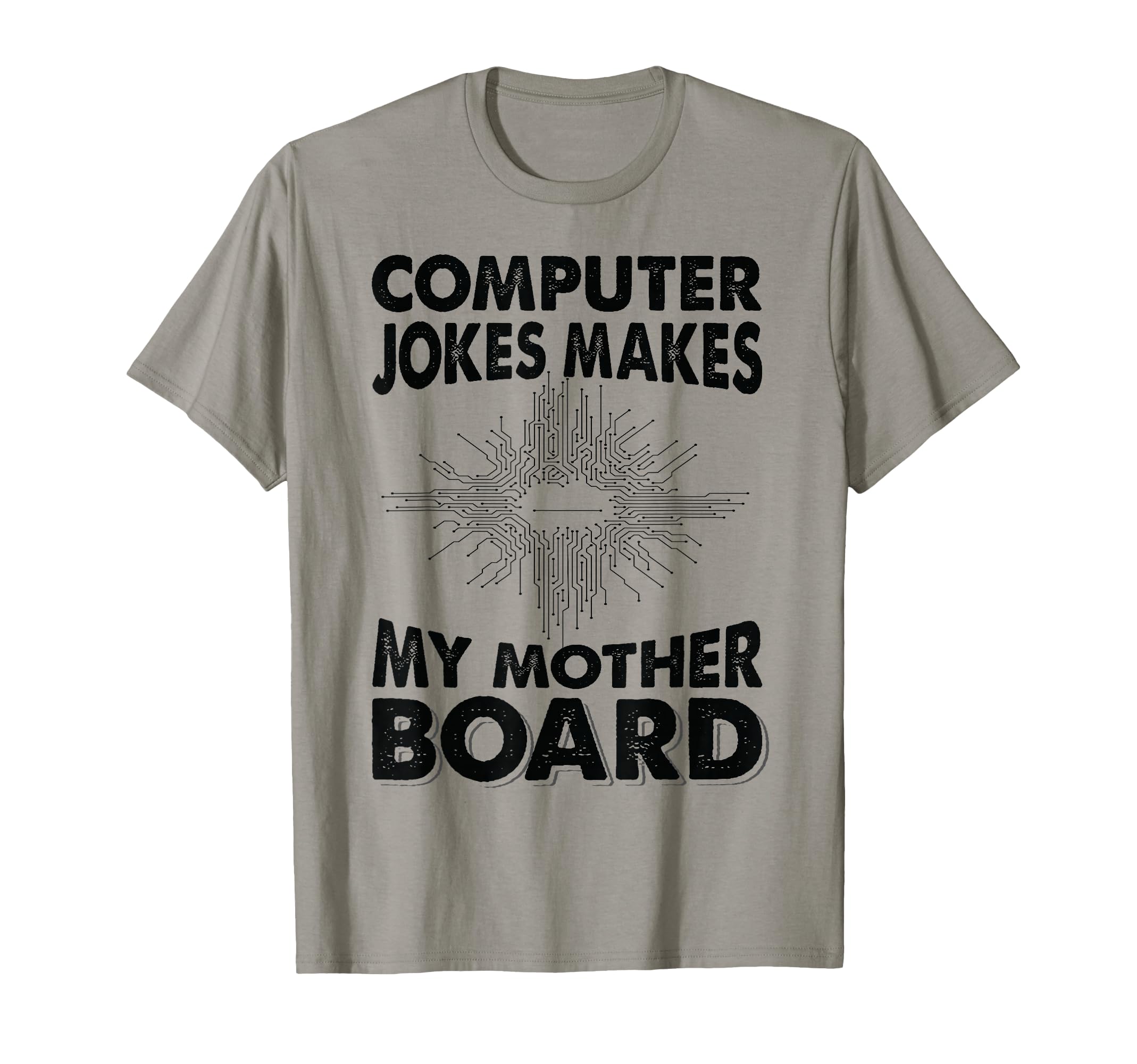 Computer Jokes Makes My Mother Board Dad T-Shirt - Streetwear Style Unisex - T-Shirt, Sweatshirt, Hoodie
