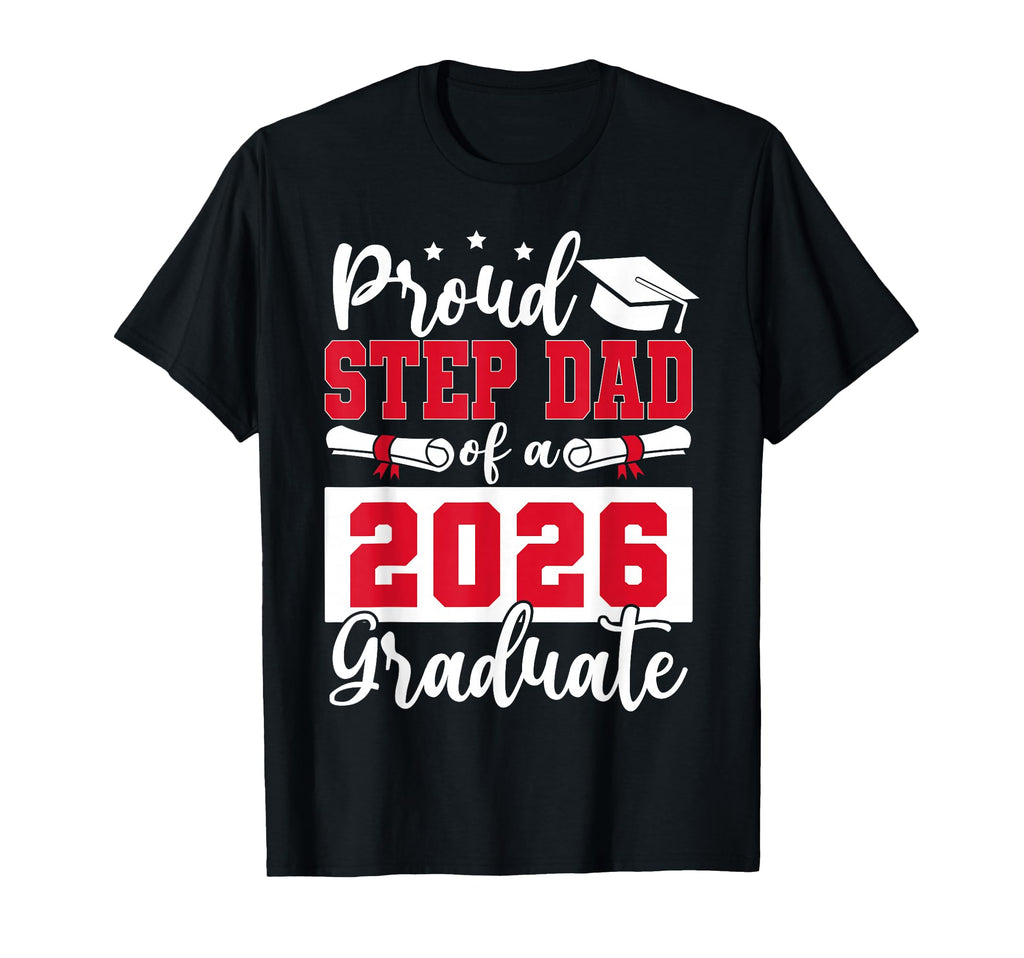 Proud Step Dad Class 2026 Graduate T-Shirt - Custom Art Print for Adults - T-Shirt, Sweatshirt, Hoodie