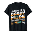 Leveling Up To Daddy Mode 2025 Gamer Dad T-Shirt - Novelty Apparel Unisex - T-Shirt, Sweatshirt, Hoodie