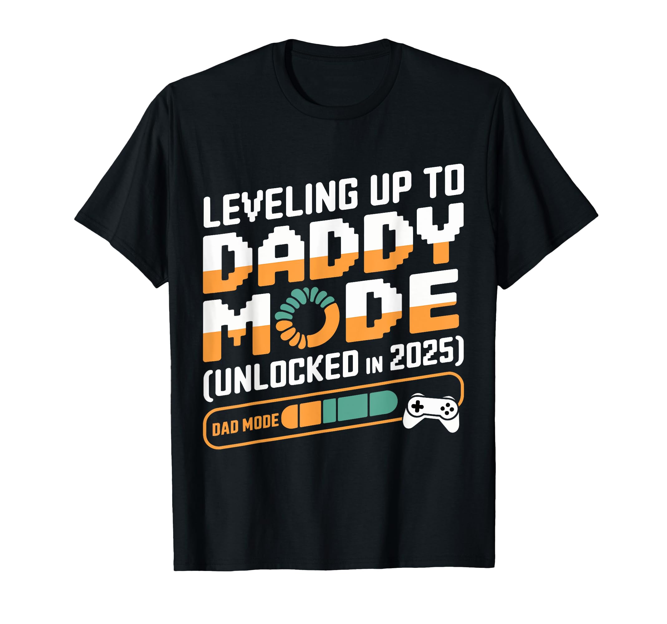 Leveling Up To Daddy Mode 2025 Gamer Dad T-Shirt - Novelty Apparel Unisex - T-Shirt, Sweatshirt, Hoodie