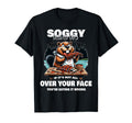 Soggy Beaver Bbq If Its Not All T-Shirt - Aesthetic Graphic for Adults - T-Shirt, Sweatshirt, Hoodie
