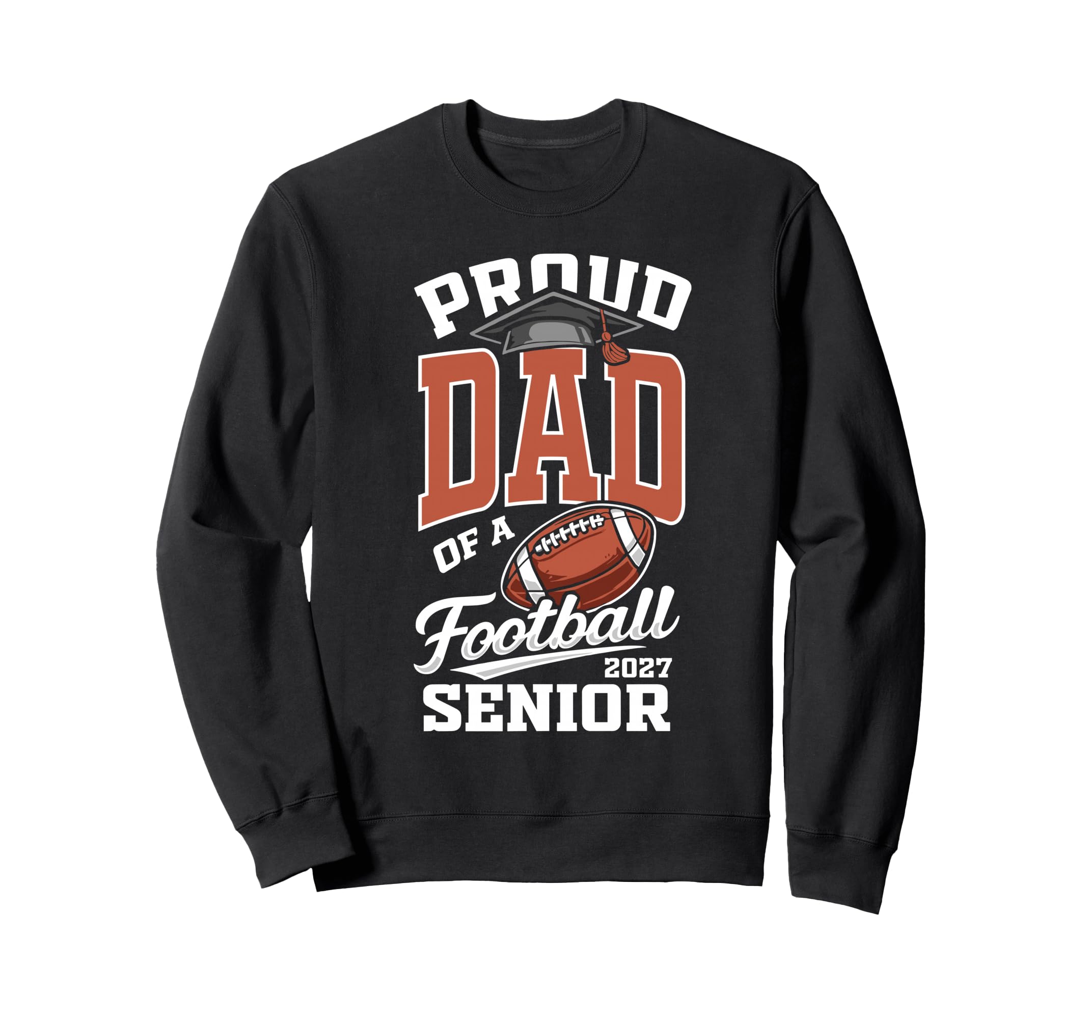 Proud Dad Football Senior Class Sweatshirt - Novelty Apparel Men Women - T-Shirt, Sweatshirt, Hoodie