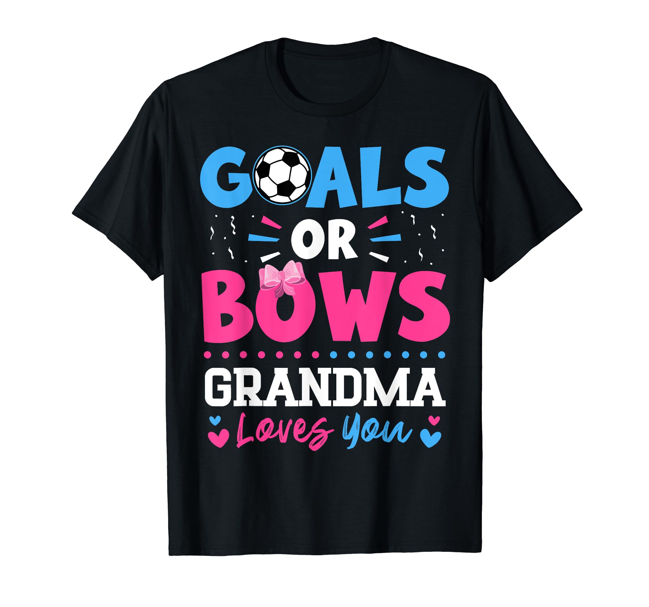 Goals Or Bows Grandma Lover You Gender T-Shirt - Unique Graphic Unisex - T-Shirt, Sweatshirt, Hoodie