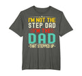 Im Not Step Dad Im Dad That Stepped T-Shirt - Unique Graphic for Adults - T-Shirt, Sweatshirt, Hoodie
