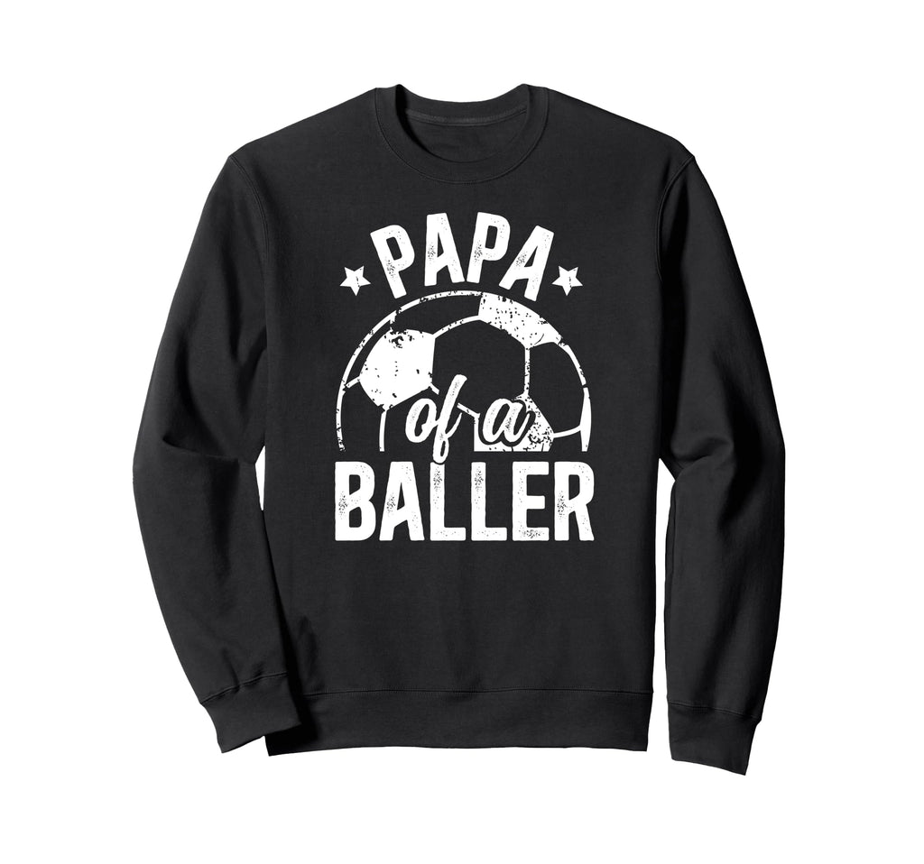 Papa Baller Soccer Papa Soccer Sweatshirt - Fun Novelty Design for Adults - T-Shirt, Sweatshirt, Hoodie