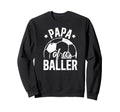 Papa Baller Soccer Papa Soccer Sweatshirt - Fun Novelty Design for Adults - T-Shirt, Sweatshirt, Hoodie
