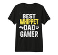 Best Whippet Dad Gamer Funny Dog T-Shirt - Casual Everyday Wear Men Women - T-Shirt, Sweatshirt, Hoodie