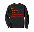 Dad Mountain Biking Legend Cyclist Sweatshirt - Fun Novelty Design Unisex - T-Shirt, Sweatshirt, Hoodie