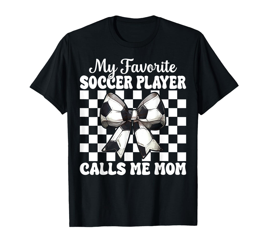 My Favorite Soccer Player Calls Me Mom T-Shirt - Trendy Graphic Unisex - T-Shirt, Sweatshirt, Hoodie