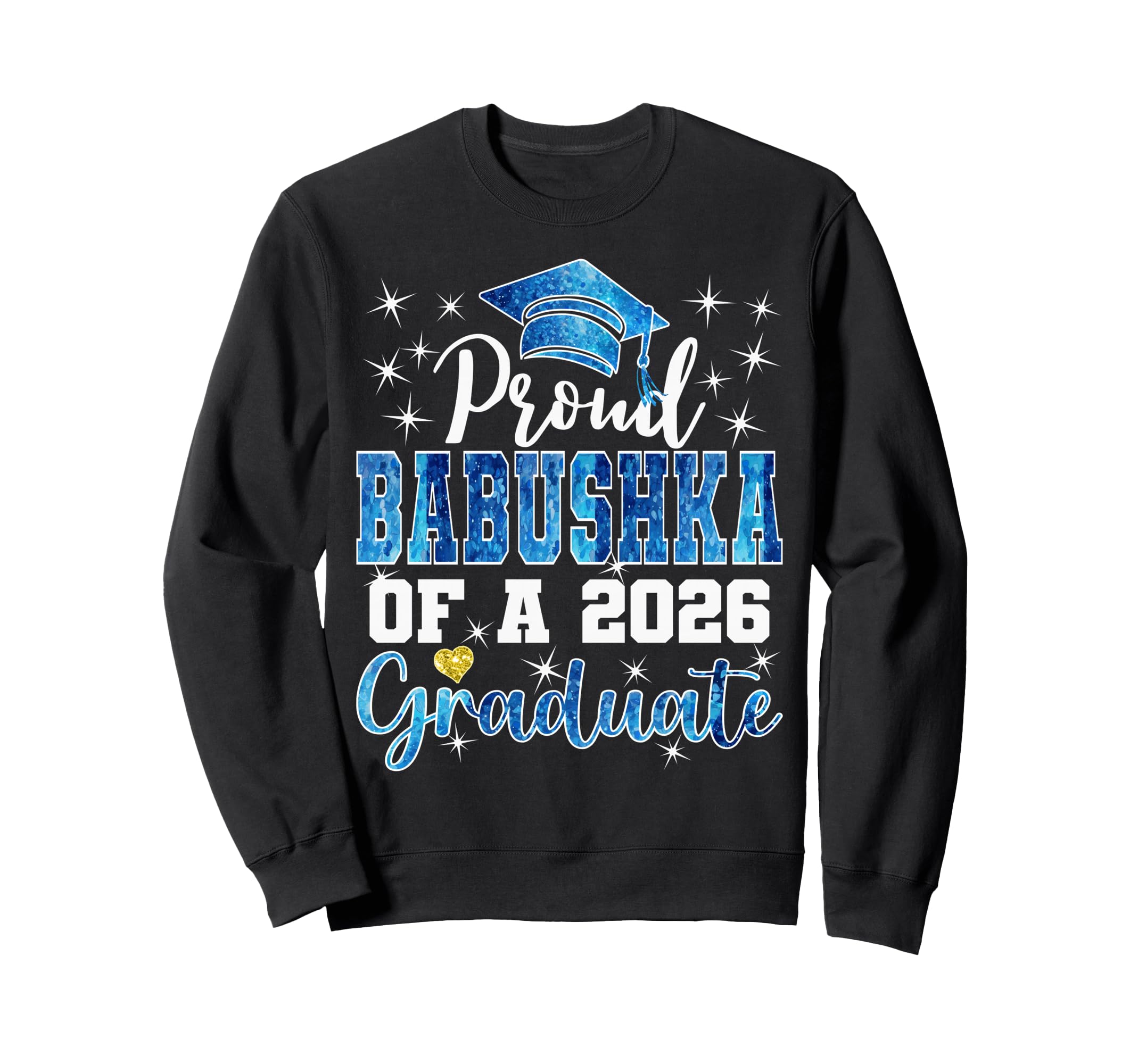 Super Proud Babushka 2026 Graduate Sweatshirt - Graphic Print Men Women - T-Shirt, Sweatshirt, Hoodie