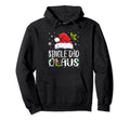 Matching Family Single Dad Claus Hoodie - Minimalist Print Men Women - T-Shirt, Sweatshirt, Hoodie