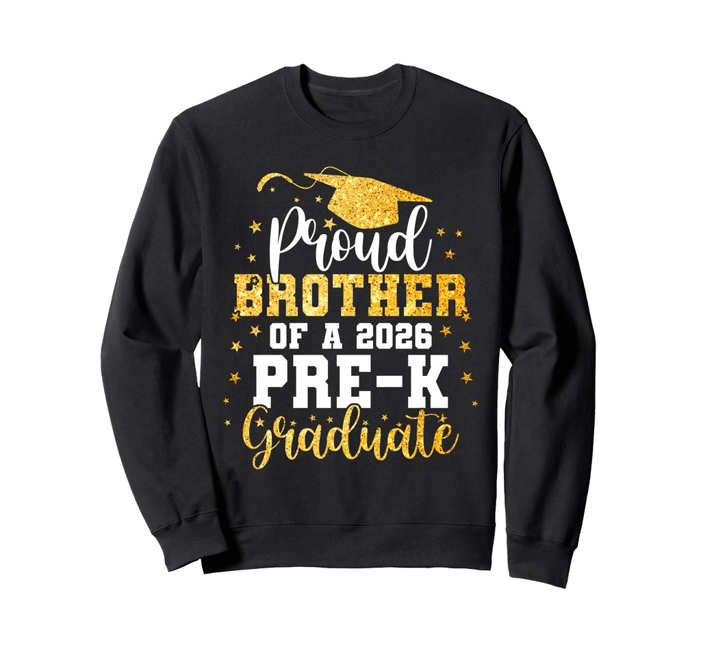 Proud Brother Class 2026 Pre K Graduate Sweatshirt - Unique Graphic Unisex - T-Shirt, Sweatshirt, Hoodie