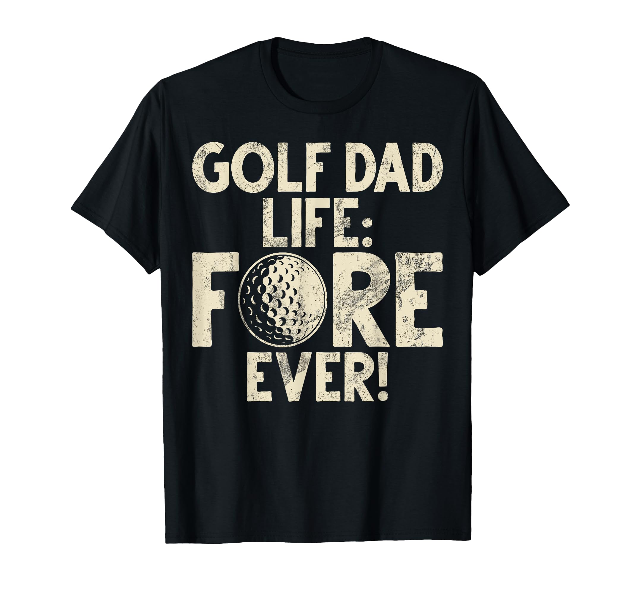 Golf Dad Life Fore Ever Golf Dad T-Shirt - Trendy Graphic for Adults - T-Shirt, Sweatshirt, Hoodie