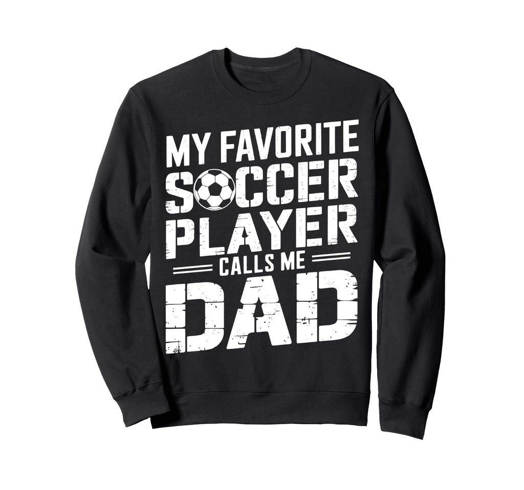 My Favorite Soccer Player Calls Me Sweatshirt - Graphic Print Men Women - T-Shirt, Sweatshirt, Hoodie