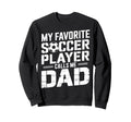 My Favorite Soccer Player Calls Me Sweatshirt - Graphic Print Men Women - T-Shirt, Sweatshirt, Hoodie