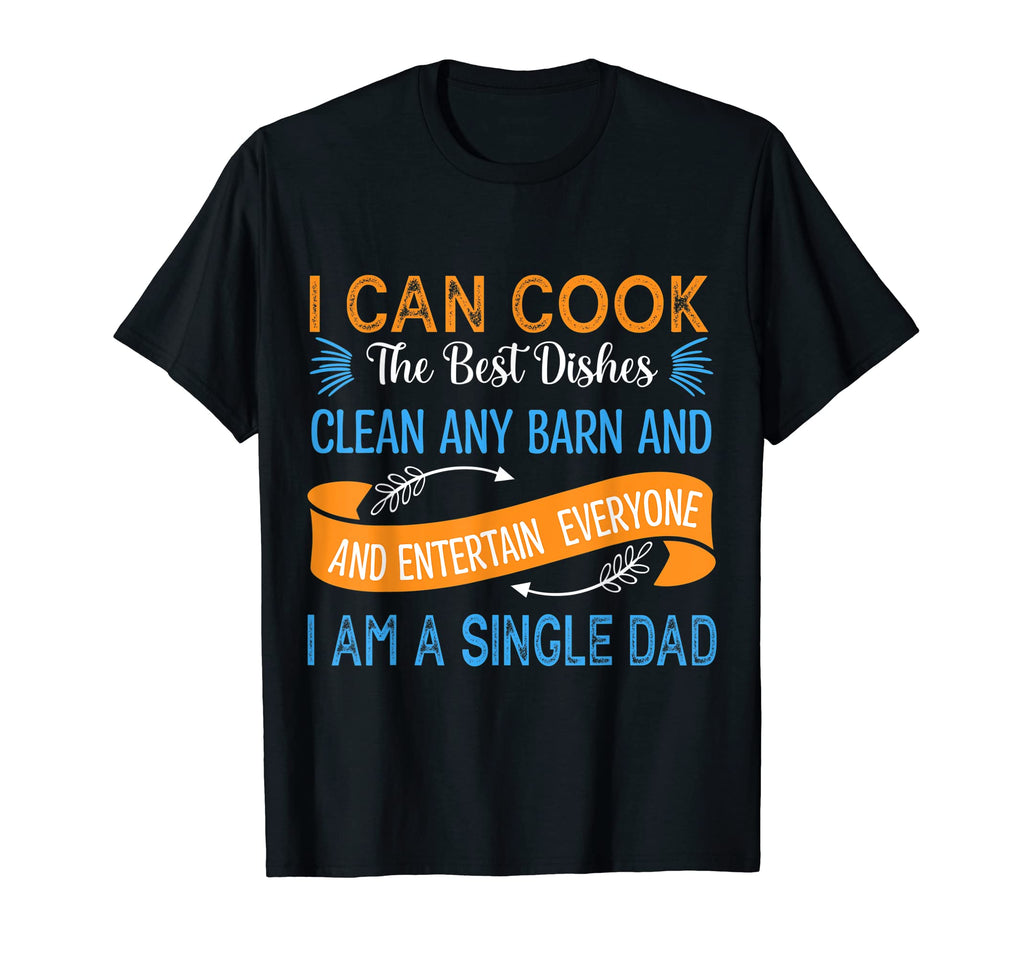Mens Single Parent Can Cook Happy Single T-Shirt - Custom Art Print Unisex - T-Shirt, Sweatshirt, Hoodie