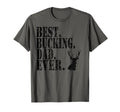 Best Bucking Dad Ever Hunting Funny T-Shirt - Unique Graphic Men Women - T-Shirt, Sweatshirt, Hoodie