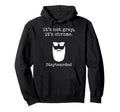 Its Not Gray Its Chrome Staybearded Hoodie - Novelty Apparel Unisex - T-Shirt, Sweatshirt, Hoodie