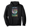 You Cant Scare Me I Have Twins Funny Hoodie - Custom Art Print for Adults - T-Shirt, Sweatshirt, Hoodie