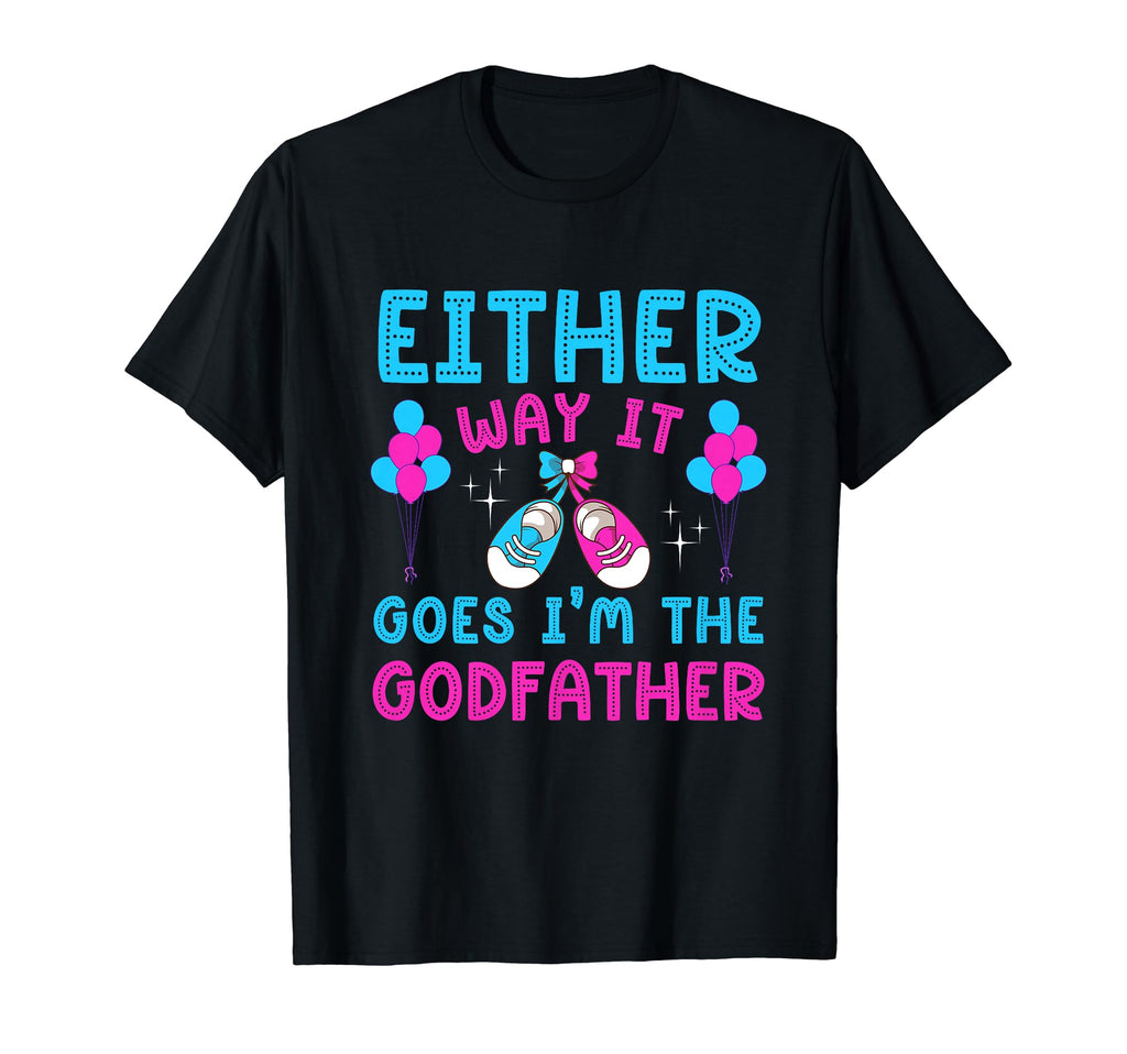 Either Way It Goes Im Godfather Gender T-Shirt - Custom Art Print Unisex - T-Shirt, Sweatshirt, Hoodie