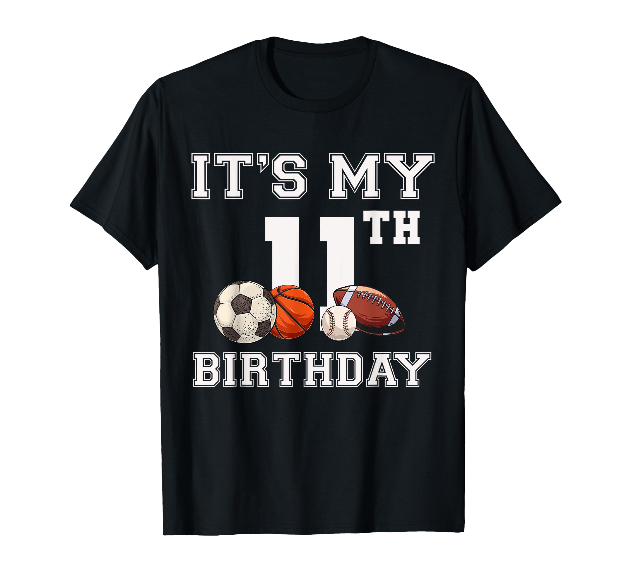 Its My 11Th Birthday Baseball Soccer T-Shirt - Streetwear Style for Adults - T-Shirt, Sweatshirt, Hoodie