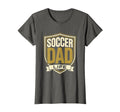 Soccer Dad Life Proud Sports Father T-Shirt - Casual Everyday Wear Unisex - T-Shirt, Sweatshirt, Hoodie