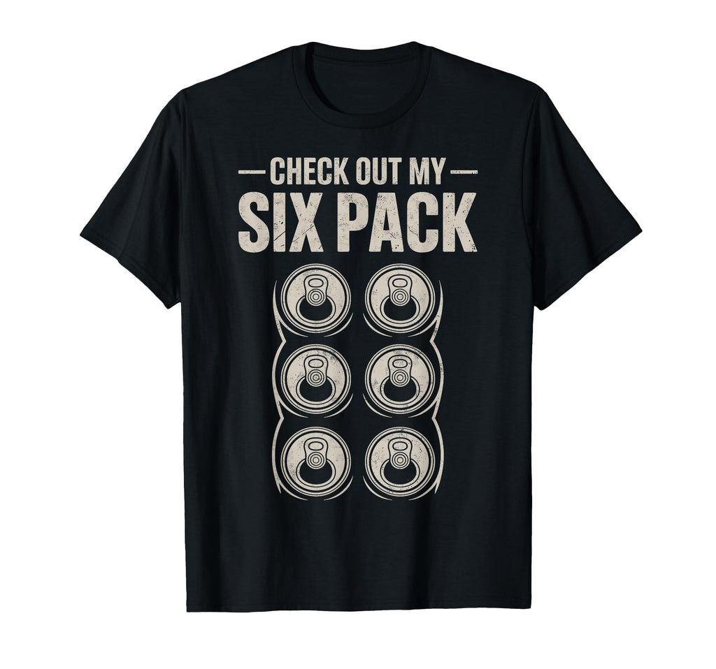 Check Out My Six Pack Beer Joke T-Shirt - Aesthetic Graphic Men Women - T-Shirt, Sweatshirt, Hoodie