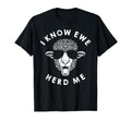 I Know Ewe Herd Me Funny Dad Pun Joke T-Shirt - Graphic Print Men Women - T-Shirt, Sweatshirt, Hoodie