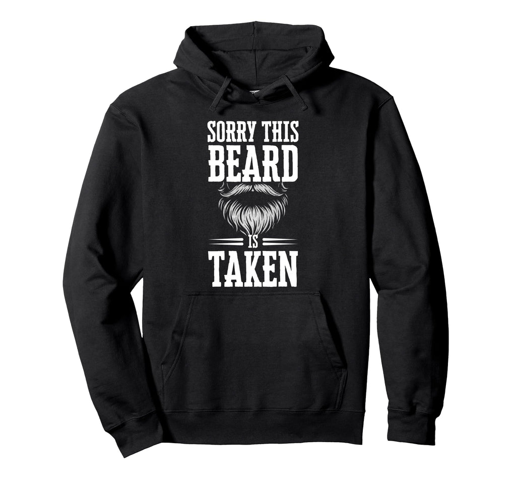 Sorry This Beard Is Taken Funny Beard Hoodie - Unique Graphic Men Women - T-Shirt, Sweatshirt, Hoodie