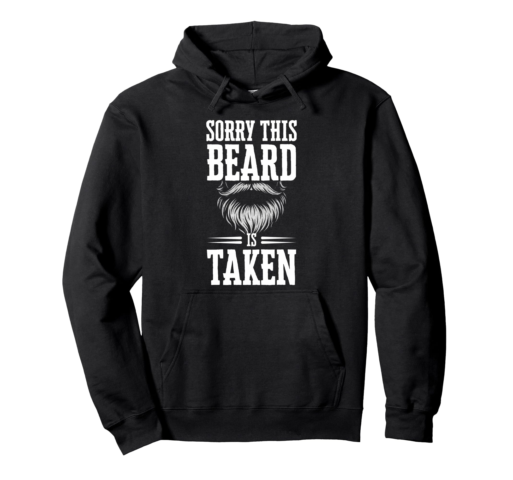 Sorry This Beard Is Taken Funny Beard Hoodie - Unique Graphic Men Women - T-Shirt, Sweatshirt, Hoodie