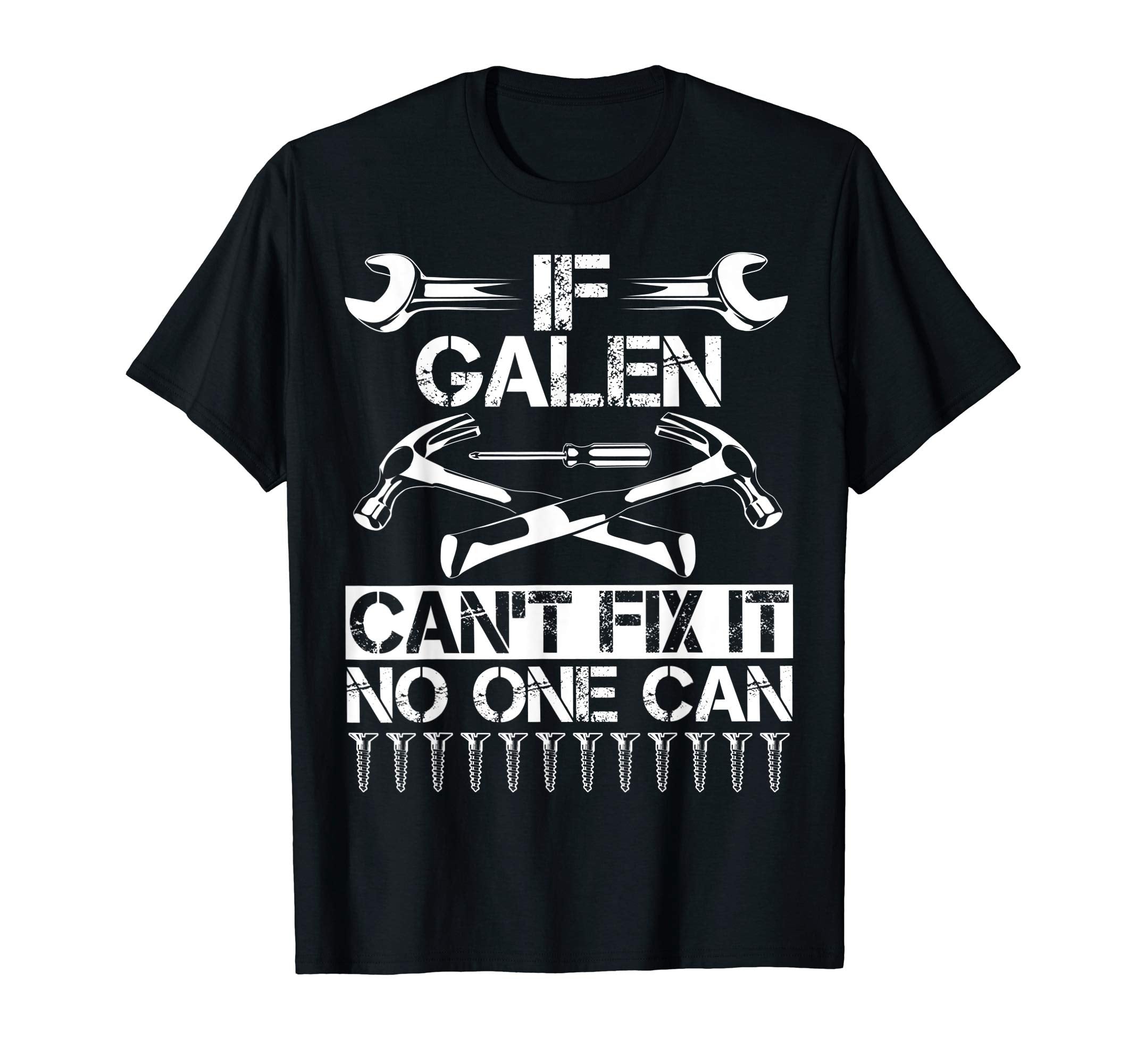 Galen Fix It Funny Birthday T-Shirt - Fun Novelty Design for Adults - T-Shirt, Sweatshirt, Hoodie